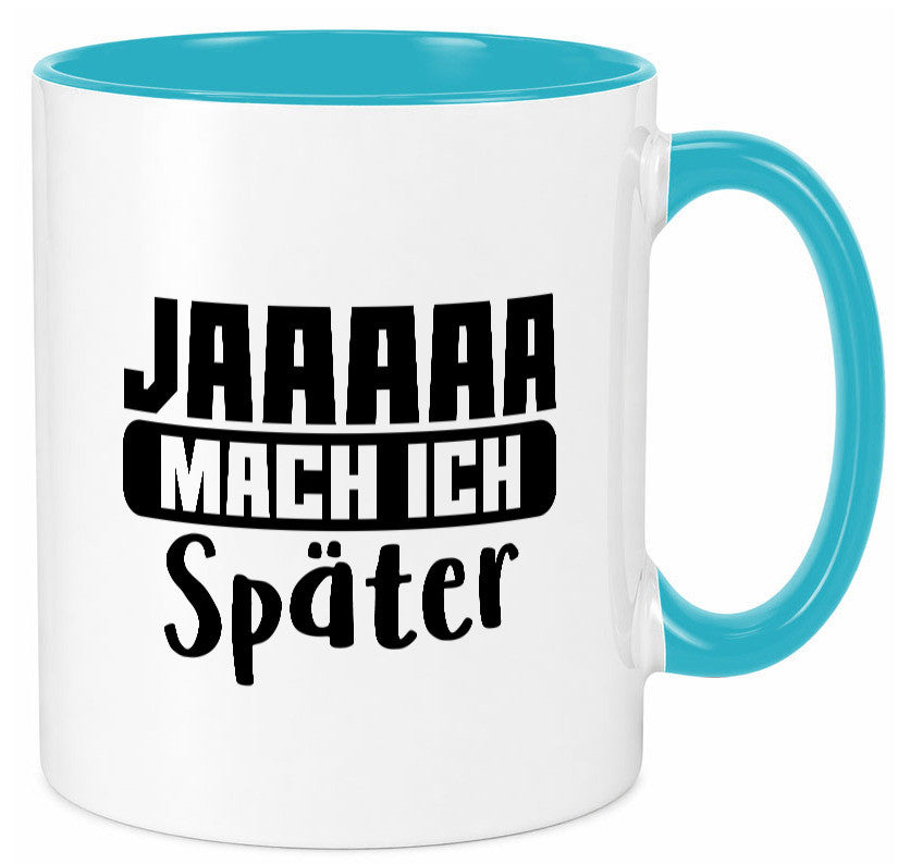 Mach ich später | Teenager lustiger Spruch Aufschieben Humor Geschenkidee Tasse