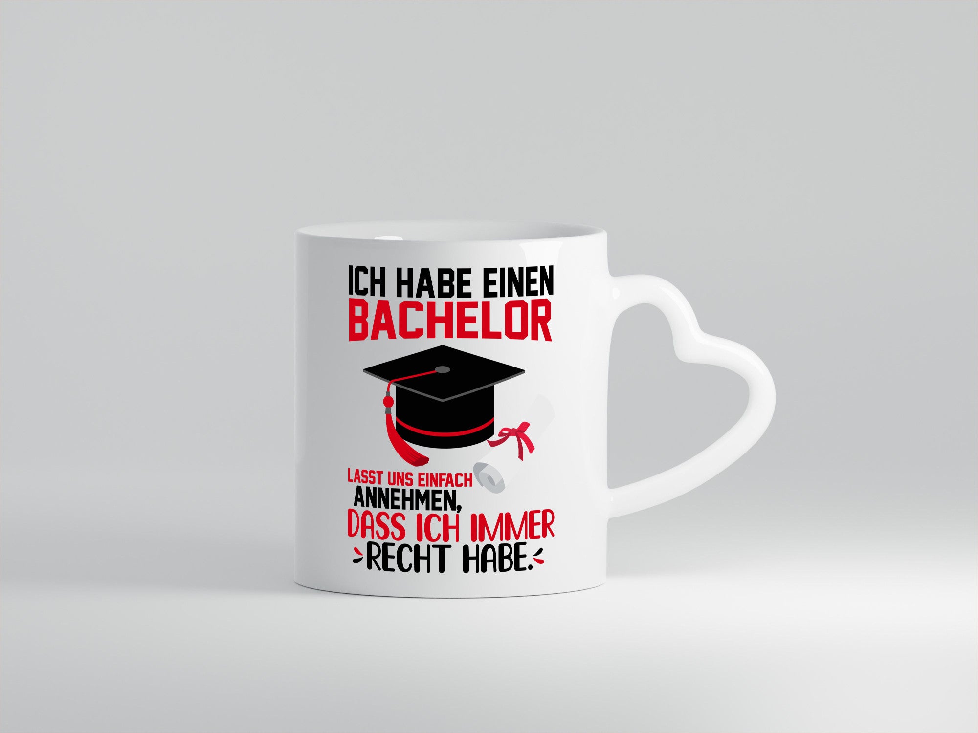 Ich hab einen Bachelor | habe immer recht Abschluss Humor Geschenkidee Tasse