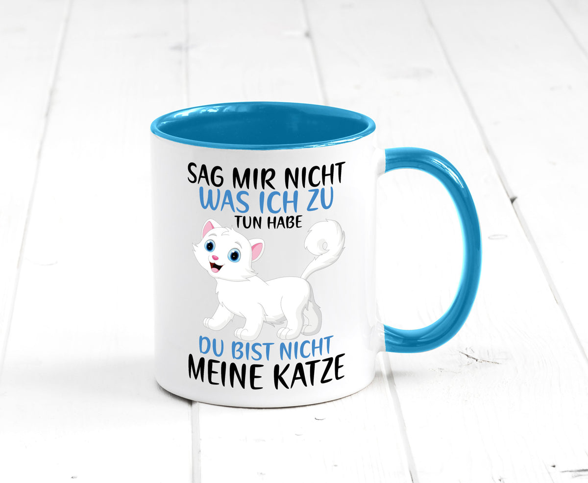 Sag mir nicht was ich zu tun habe | meine Katze Geschenk Tierliebhaber Humor Tasse