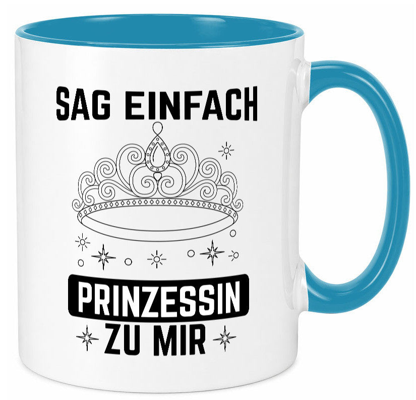 Sag einfach Prinzessin zu mir | Eure Meijestät Geschenkidee Humor Tasse