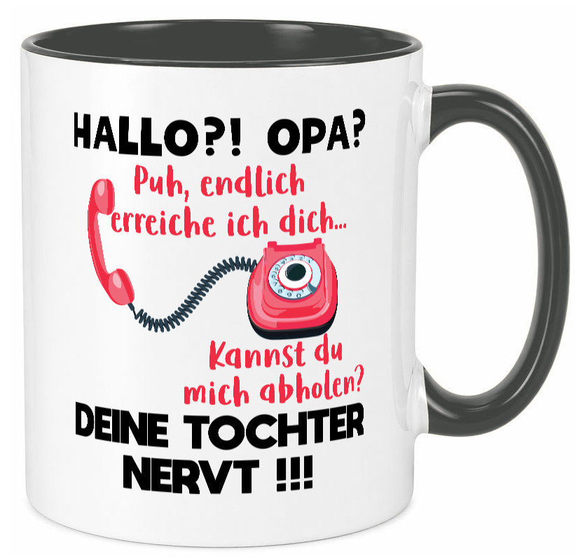 Opa hol mich ab | Deine Tochter nevt Bester Geschenkidee Familie Humor Tasse