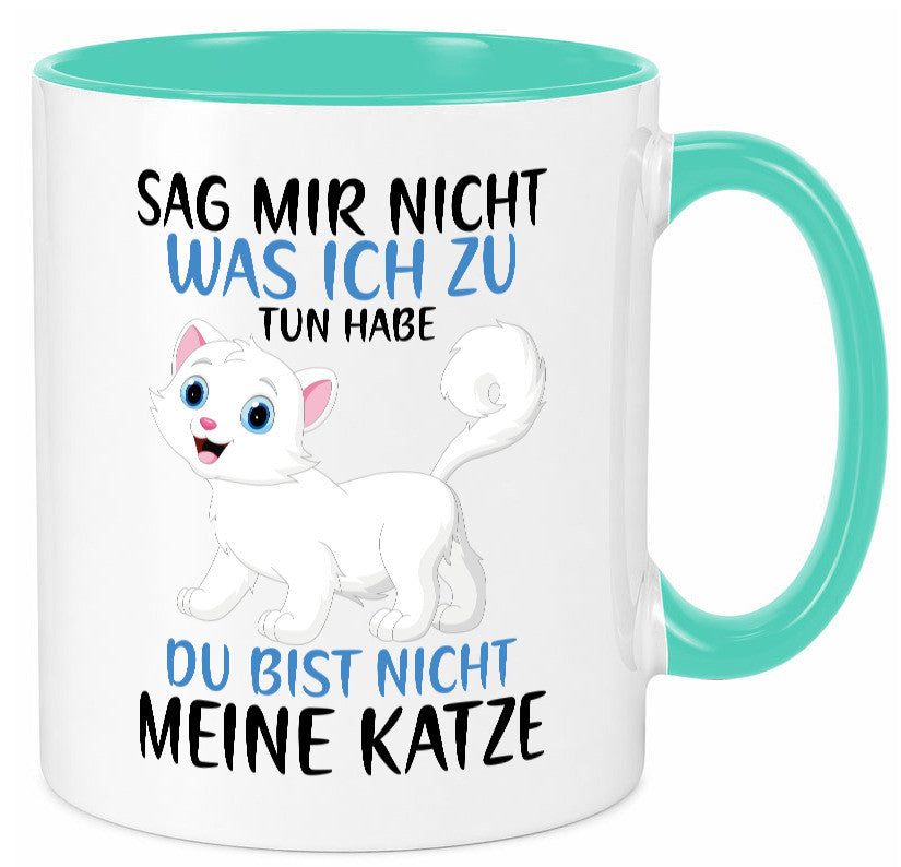 Sag mir nicht was ich zu tun habe | meine Katze Geschenk Tierliebhaber Humor Tasse