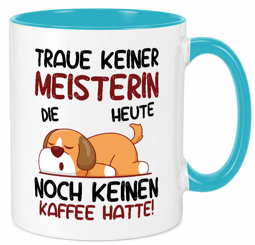 Traue keiner Meisterin | Meisterbrief Geschenkidee Humor Tasse