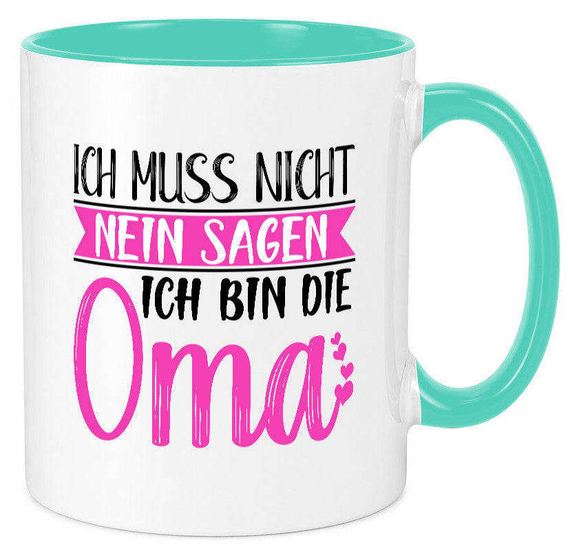 Muss nicht nein sagen, bin die Oma | Großmutter lustiger Spruch Geschenk Tasse