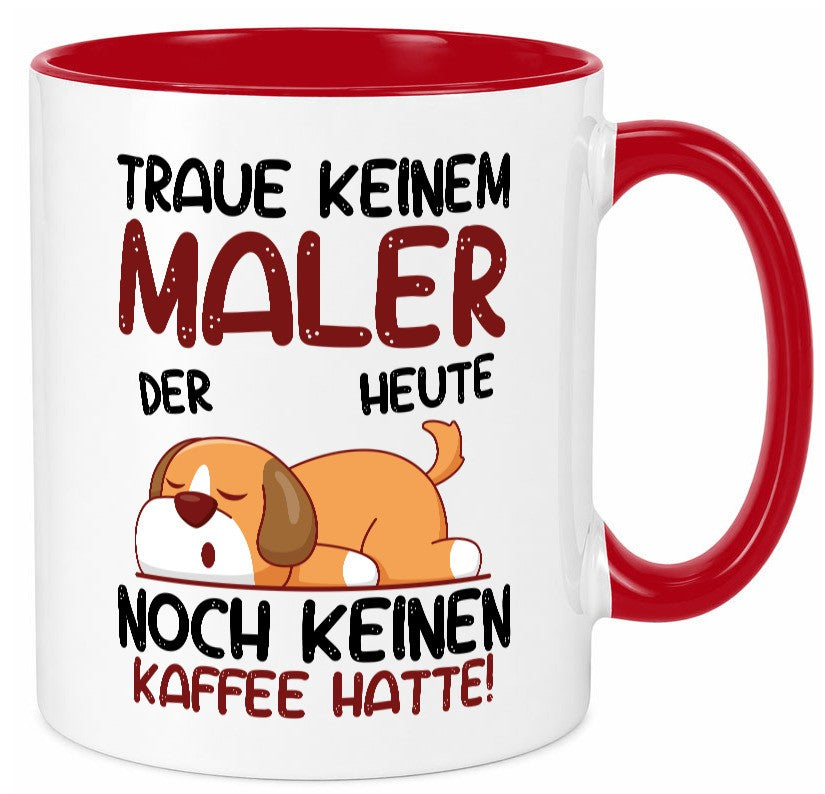 Traue keinem Maler | Malerei Geschenkidee Humor Tasse