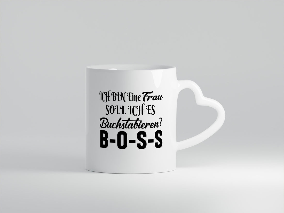 Ich bin eine Frau soll es dir Buchstabieren? Boss lustiger Spruch Geschenk