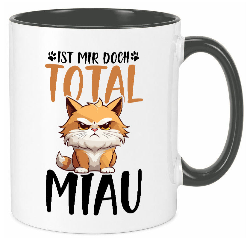 Ist mir doch total Miau | Katze Katzenliebhaber Geschenk Tierliebhaber Humor