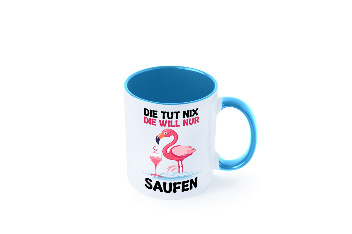 Die tut nix will nur Saufen | Flamingo Alkohol v2 Geschenk Humor Geschenkidee Tasse