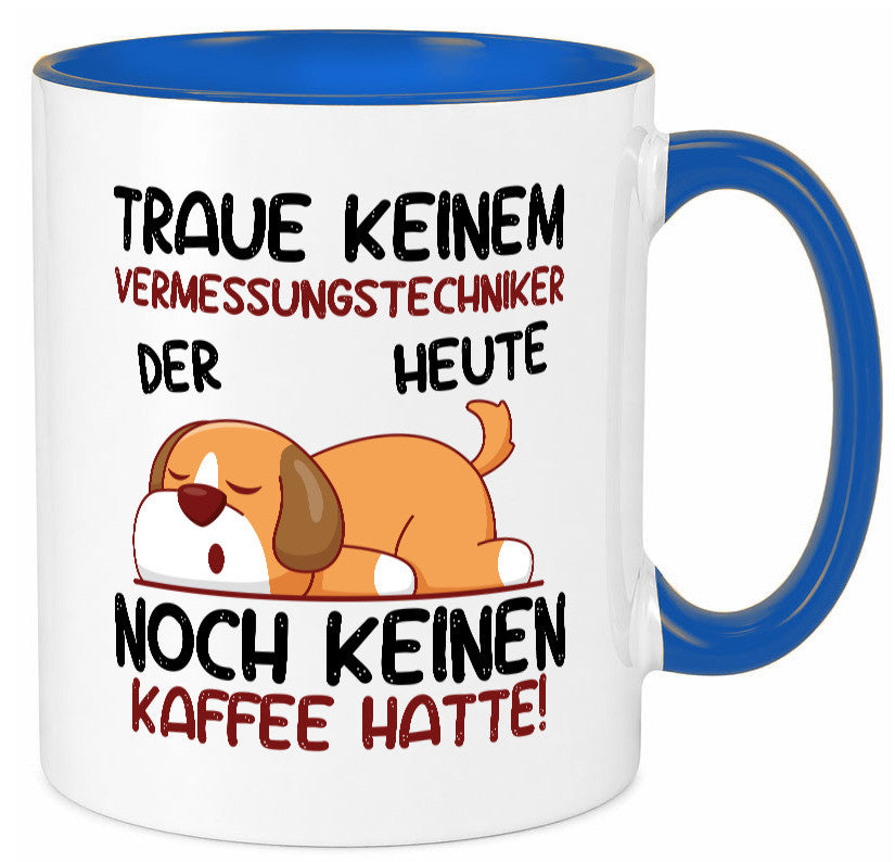 Traue keinem Vermessungstechniker | Techniker lustig Humor Geschenkidee Tasse
