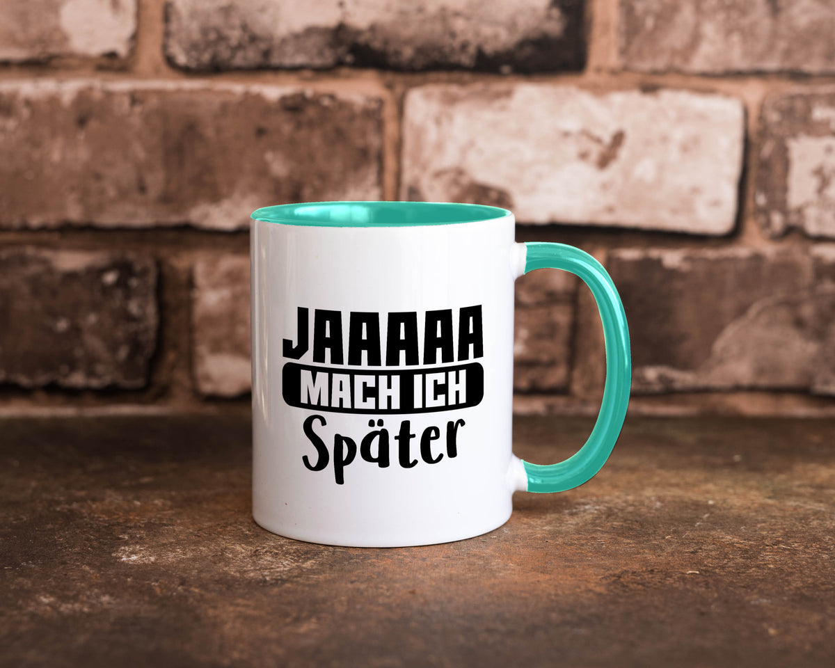 Mach ich später | Teenager lustiger Spruch Aufschieben Humor Geschenkidee Tasse