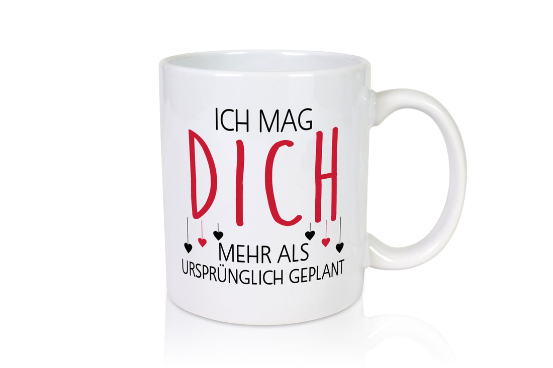 Ich mag dich mehr als geplant | Liebe Beziehung Geschenkidee Humor Tasse