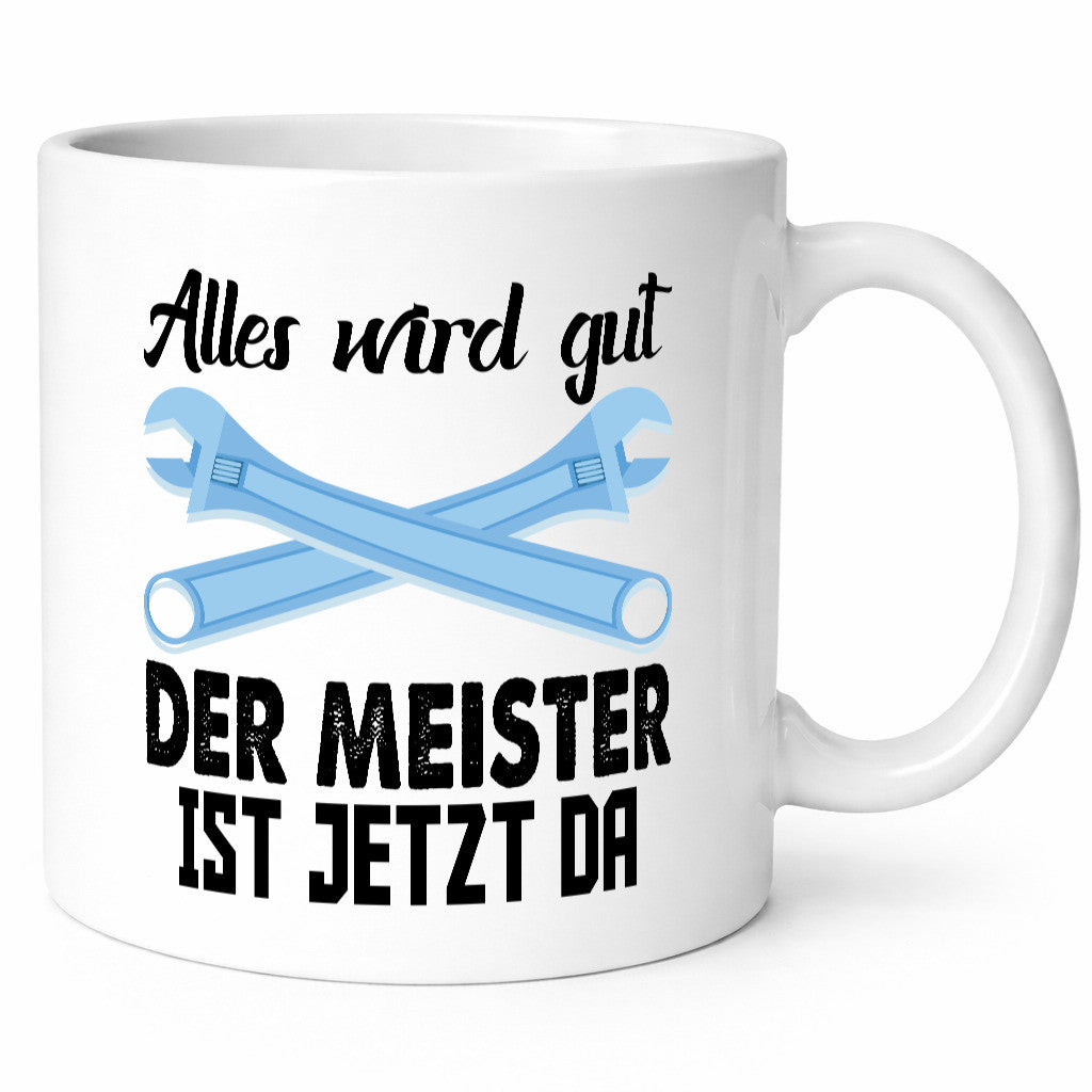 Alles wird gut der meister ist jetzt da | Klempner Humor Geschenkidee Tasse