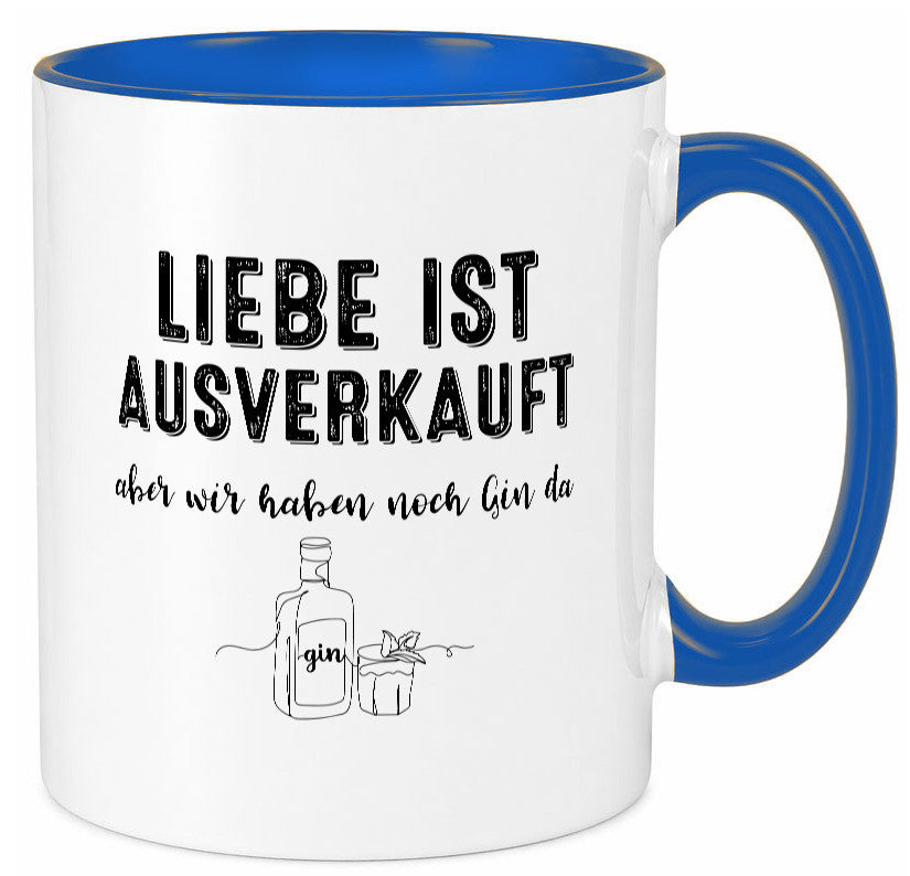 Liebe ist Ausverkauf, aber wir haben noch Gin da Humor Geschenkidee Tasse