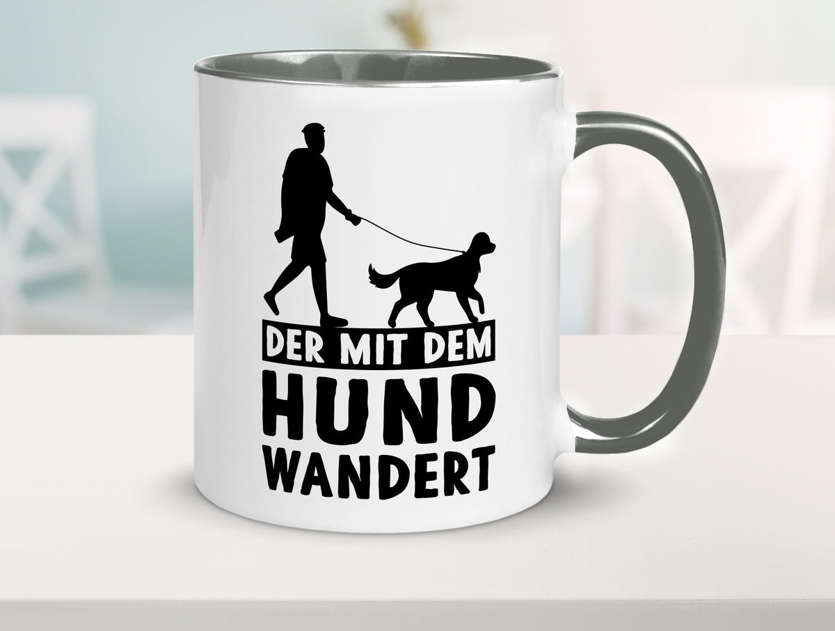 Der mit dem Hund wandert | Mensch Geschenkidee Tierliebhaber Humor Tasse