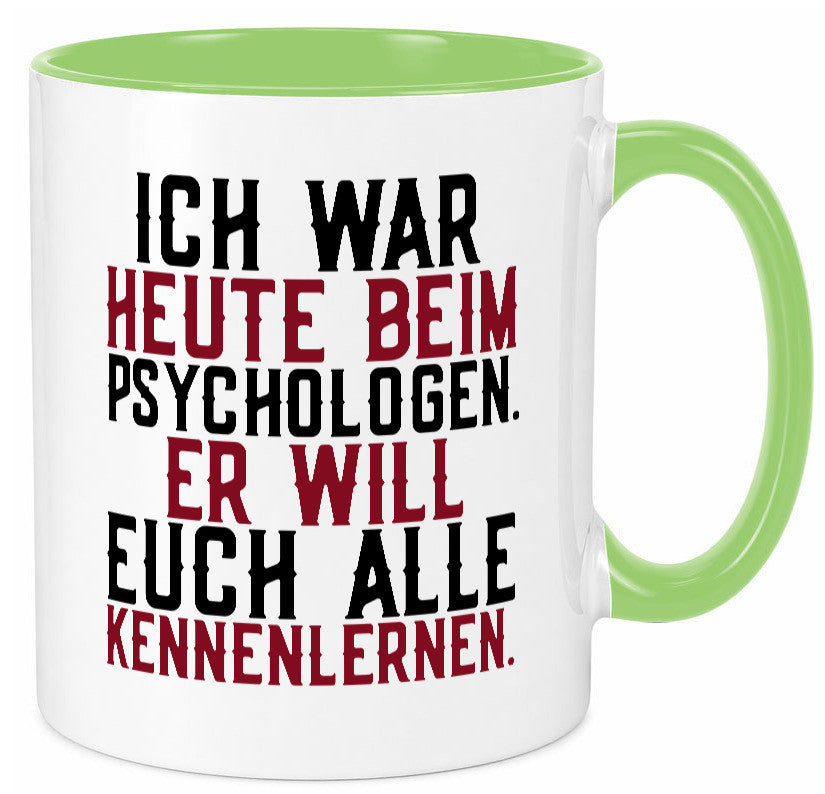 Ich war beim Psychologen | Therapie Sarkasmus Witz Geschenkidee Humor Tasse