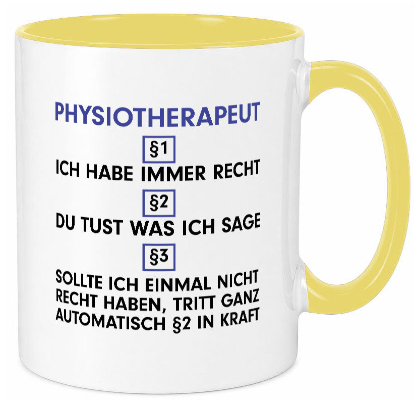 Ich habe immer Recht Physiotherapeut v2 Geschenkidee Humor Tasse