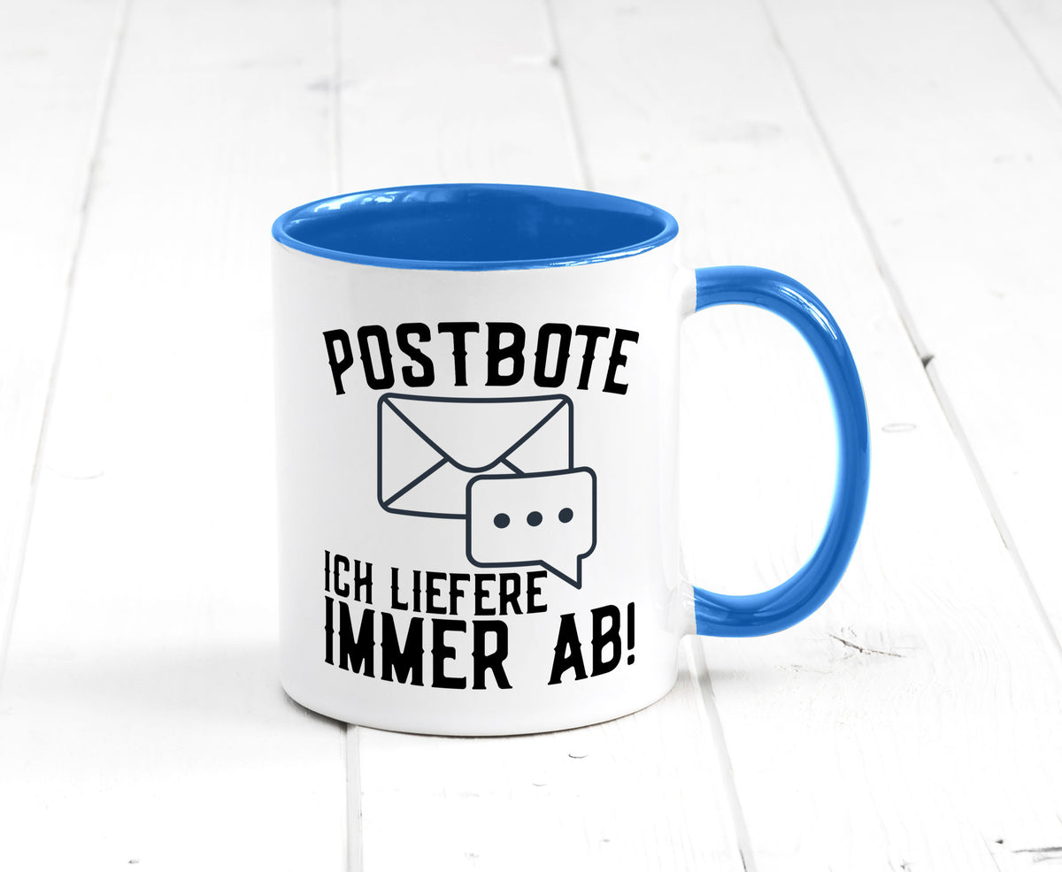 Ich liefere immer ab | Postbote Brief Zusteller Kurier Geschenk Humor Tasse