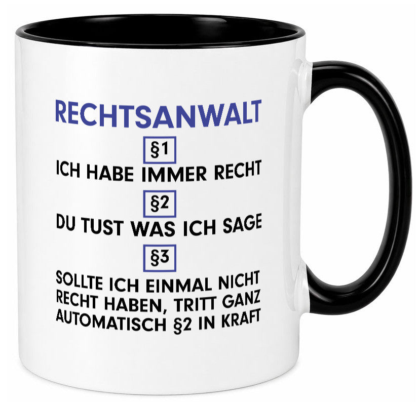 Ich habe immer Recht Rechtsanwalt | Anwalt Jurist Geschenk Humor Geschenkidee Tasse
