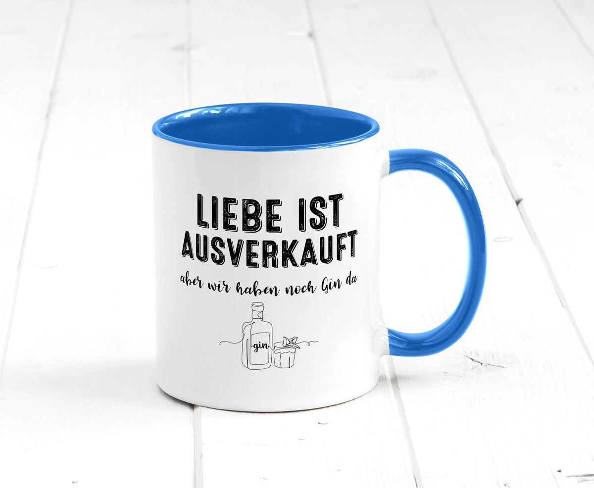 Liebe ist Ausverkauf, aber wir haben noch Gin da Humor Geschenkidee Tasse