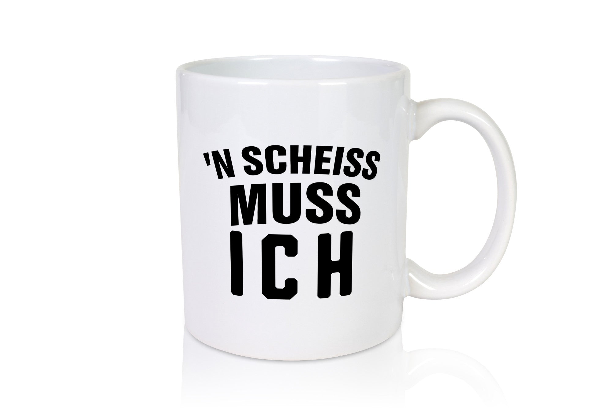 n Scheiss muss ich lustig Humor Geschenkidee Geschenk Tasse