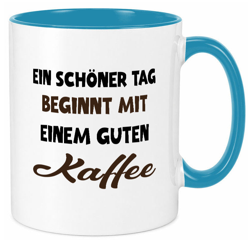 Ein Schöner Tag beginnt mit einem guten Kaffee Geschenk Humor Geschenkidee Tasse