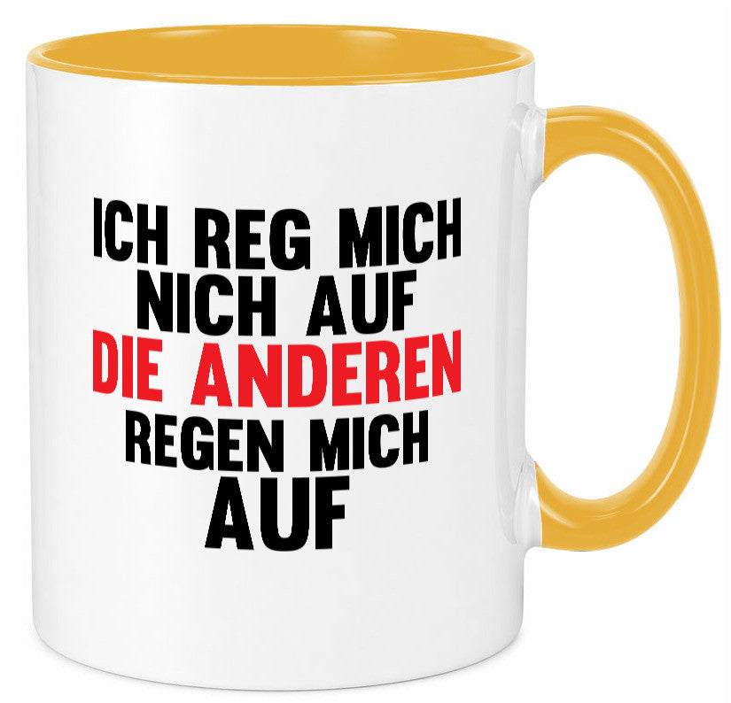 Rege mich nicht auf, andere regen auf | Humor Spaß Geschenkidee Tasse