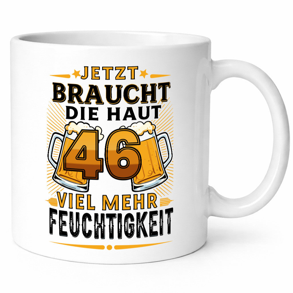 46 braucht die haut mehr Feuchtigkeit | 46. Geburtstag Geschenkidee Humor Tasse