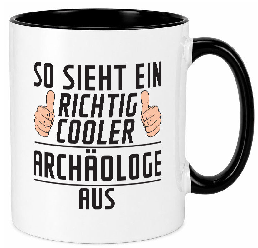 Richtig Cooler Archäologe | Archäologie Forscher Humor Geschenkidee Tasse