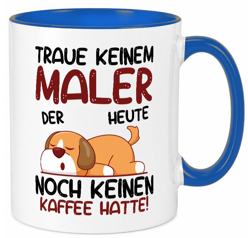 Traue keinem Maler | Malerei Geschenkidee Humor Tasse