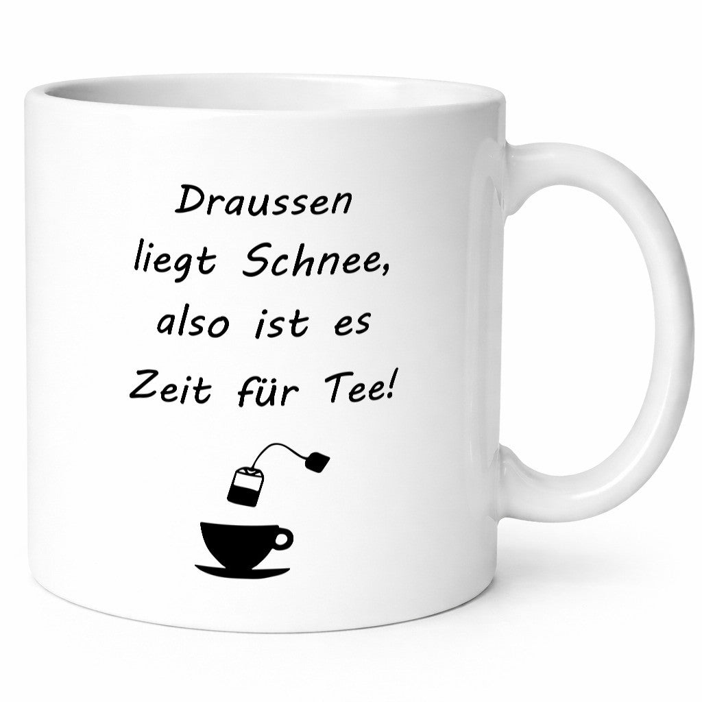 Drausen liegt schnee also ist es Zeit für Tee Geschenkidee Humor Tasse