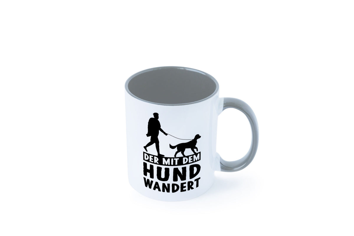 Der mit dem Hund wandert | Mensch Geschenkidee Tierliebhaber Humor Tasse