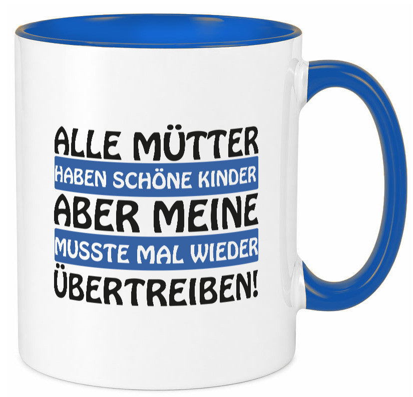 Alle Mütter haben schöne Kinder | Selbstbewusst Spruch Geschenk Humor