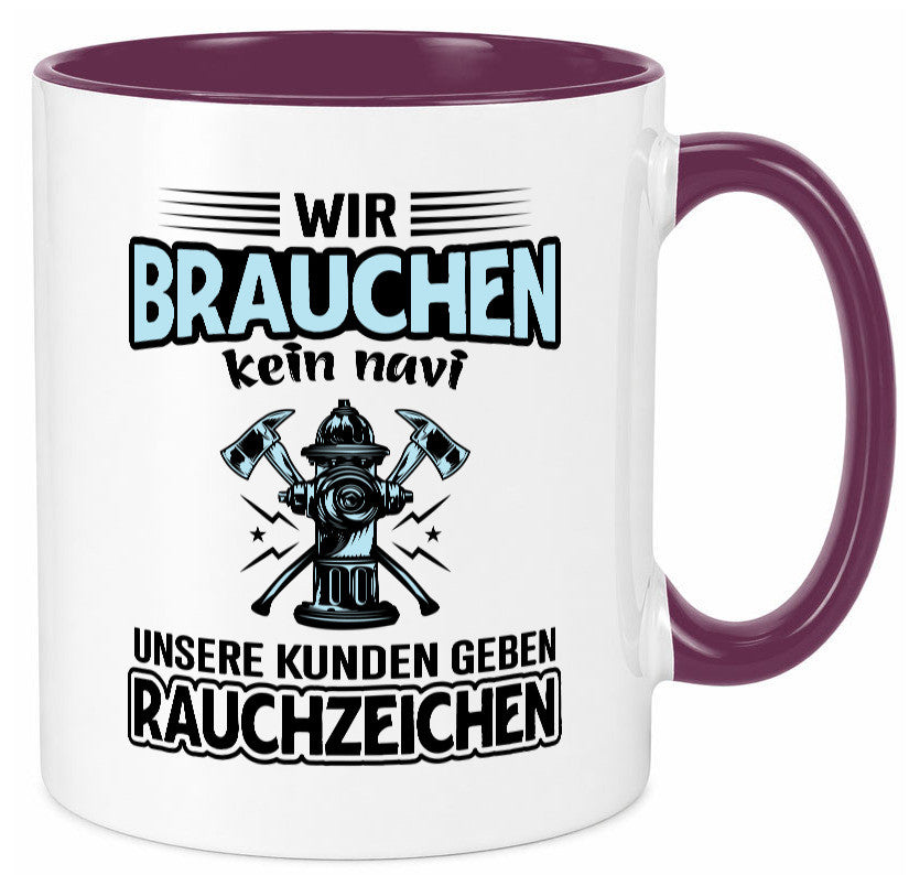 Wir brauchen kein Navi unsere Kunden geben Rauchzeichen lustiger Spruch Tasse