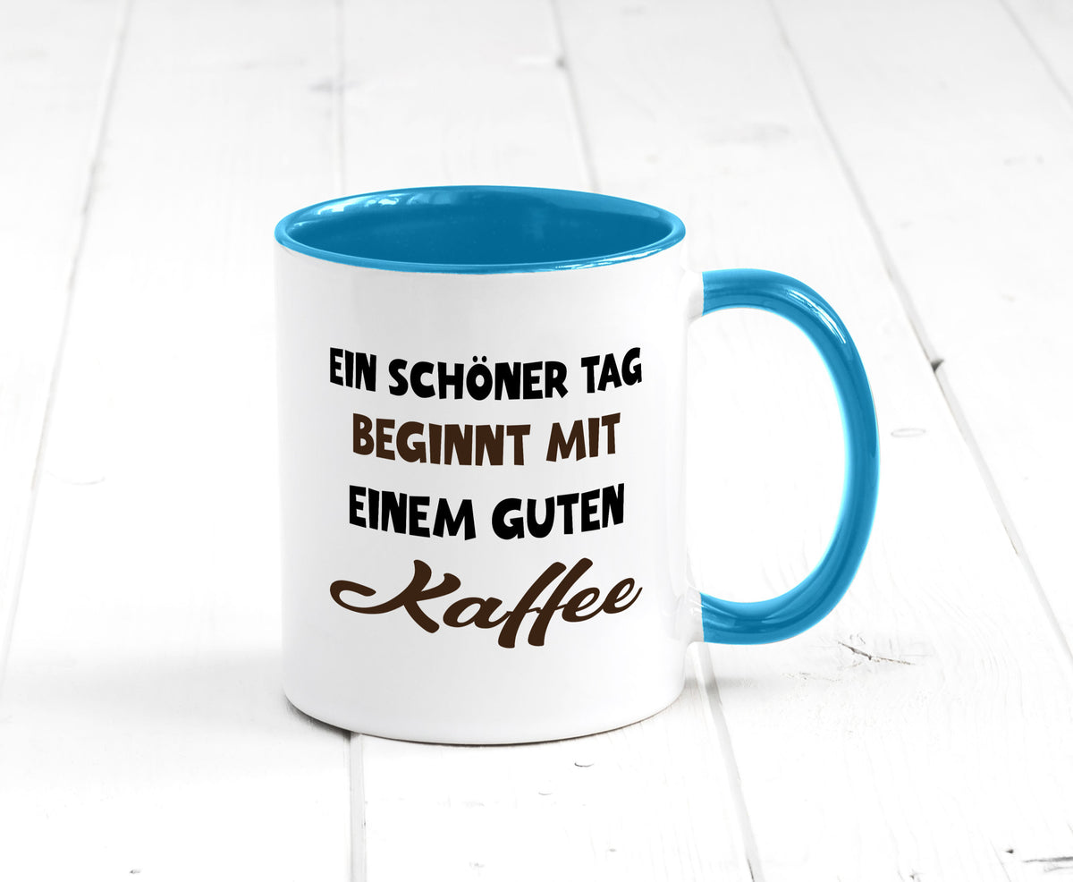 Ein Schöner Tag beginnt mit einem guten Kaffee Geschenk Humor Geschenkidee Tasse