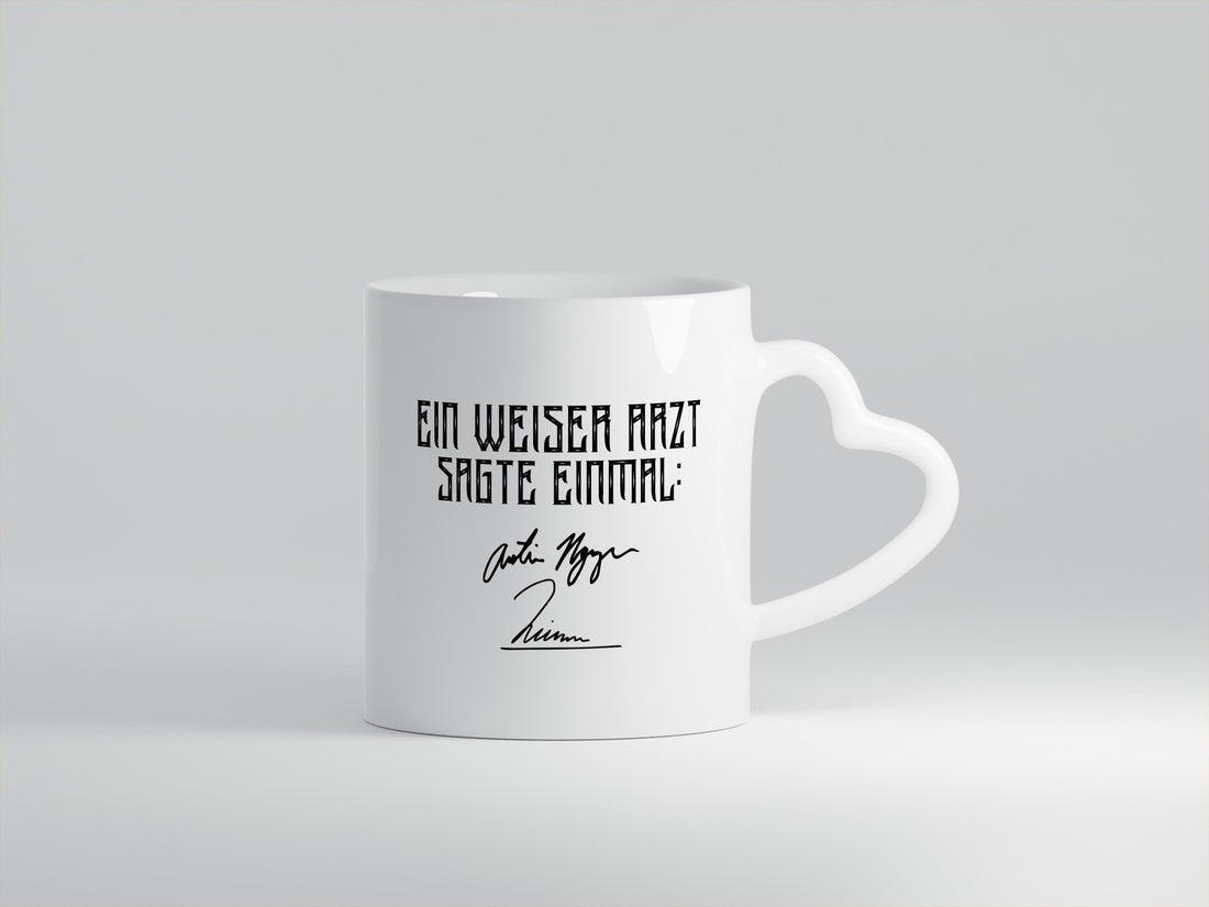 Ein weiser Arzt sagte einmal | Unterschrift Doktor Beruf Geschenk Arbeit Tasse
