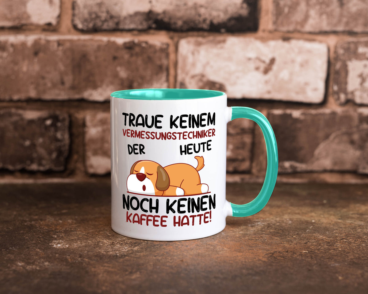 Traue keinem Vermessungstechniker | Techniker lustig Humor Geschenkidee Tasse