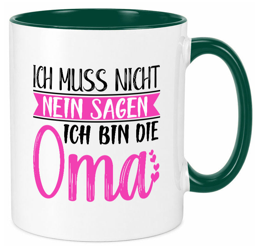 Muss nicht nein sagen, bin die Oma | Großmutter lustiger Spruch Geschenk Tasse