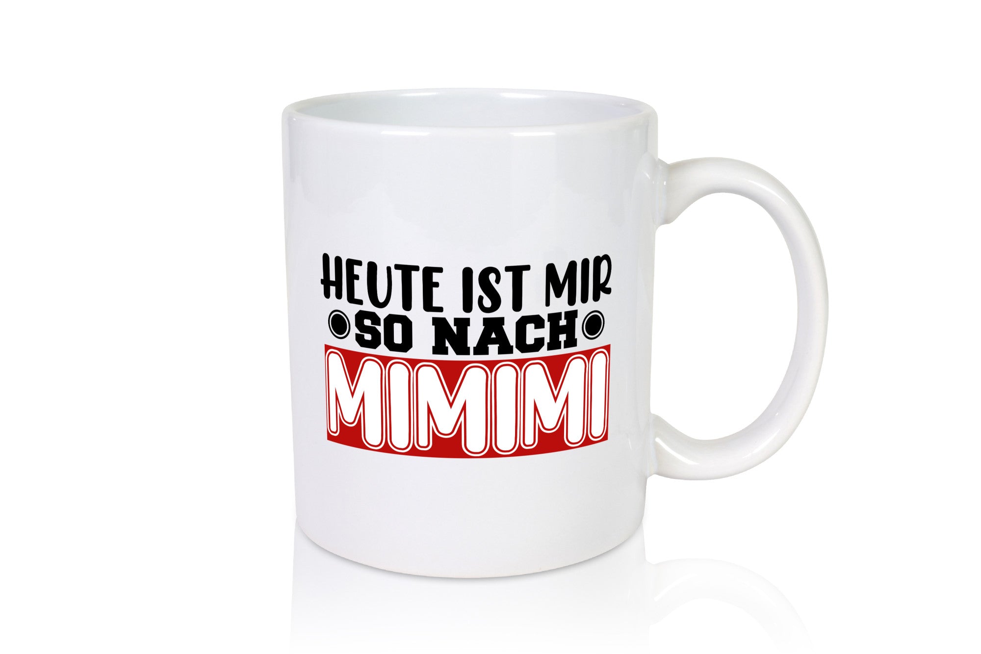 Heute ist mir nach MIMIMI | Tasse schwarzer Humor lustig Geschenkidee Geschenk
