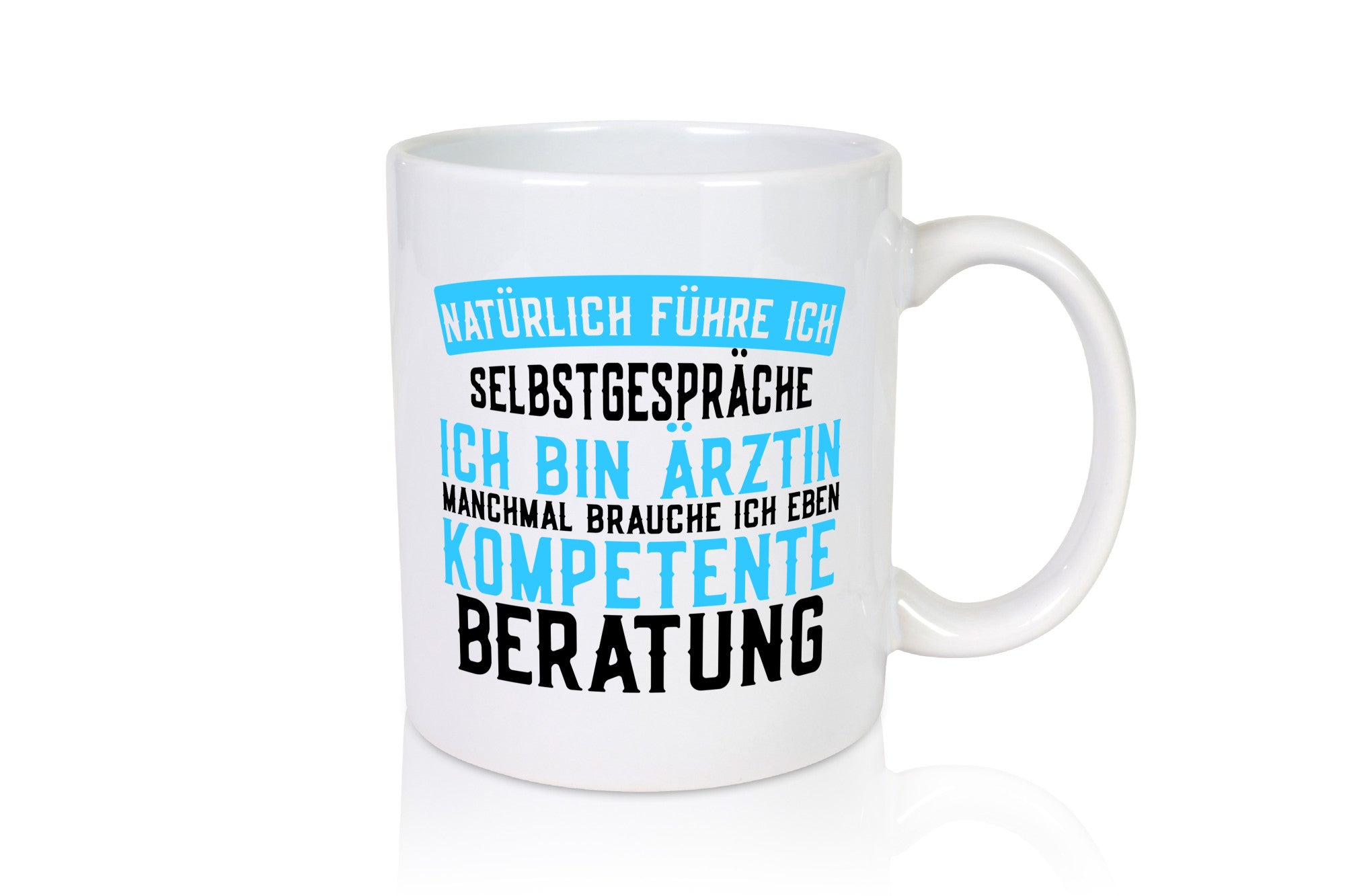 Ich bin Ärztin | lustiger Spruch kompetente Beratung lustig Humor Geschenkidee
