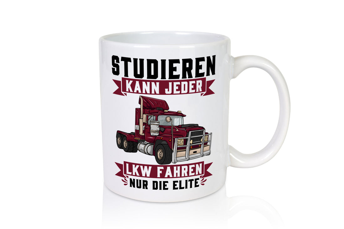 Studieren kann jeder LKW fahren nur die Elite Geschenkidee Humor Tasse