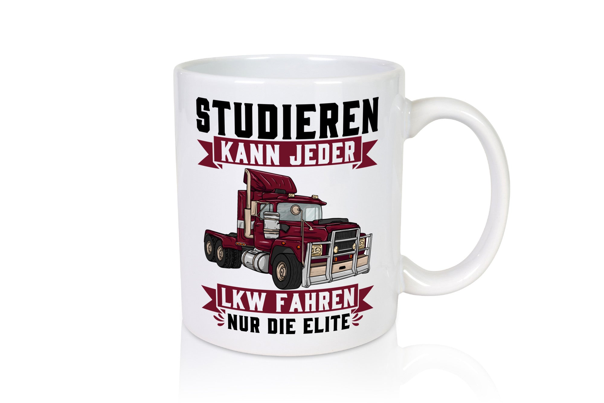 Studieren kann jeder LKW fahren nur die Elite Geschenkidee Humor Tasse