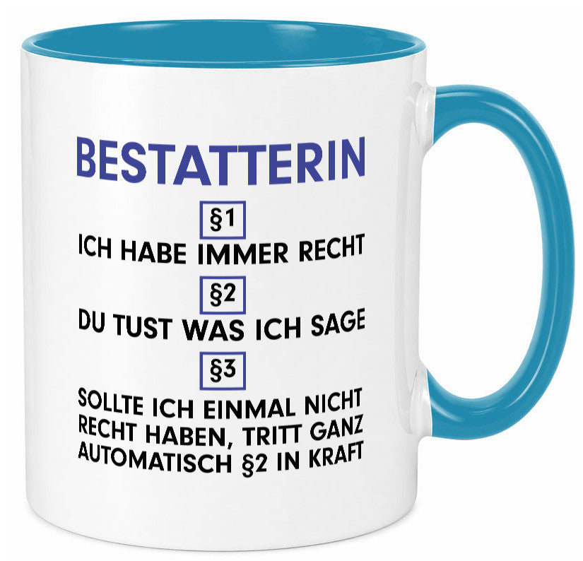 Ich habe immer Recht Bestatterin | Bestattung v2 lustiger Spruch Geschenk Humor Tasse