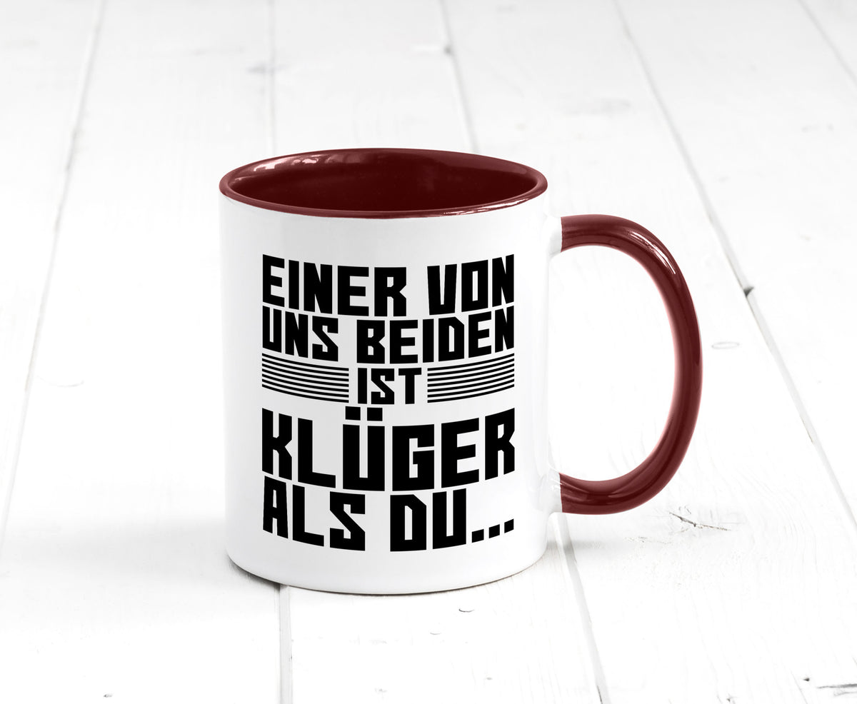 Einer von uns beiden ist klüger als du | Intelligenz Witz lustiger Spruch Tasse
