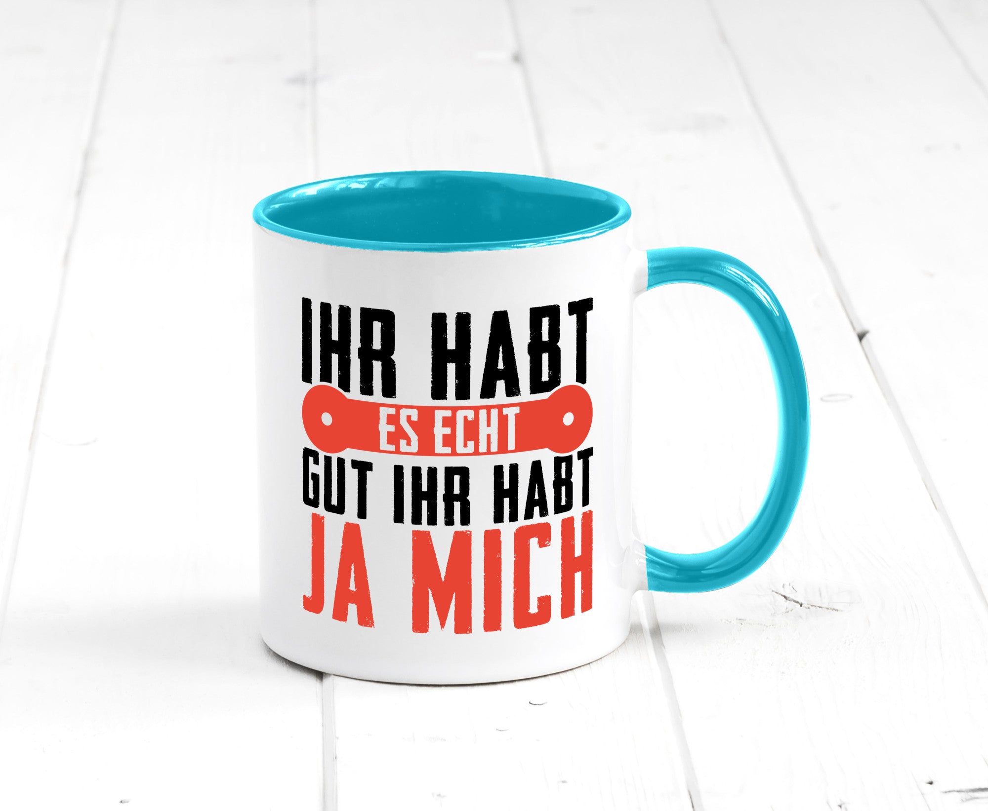 Ihr habt es echt gut ja mich lustig Humor Geschenkidee Geschenk Tasse