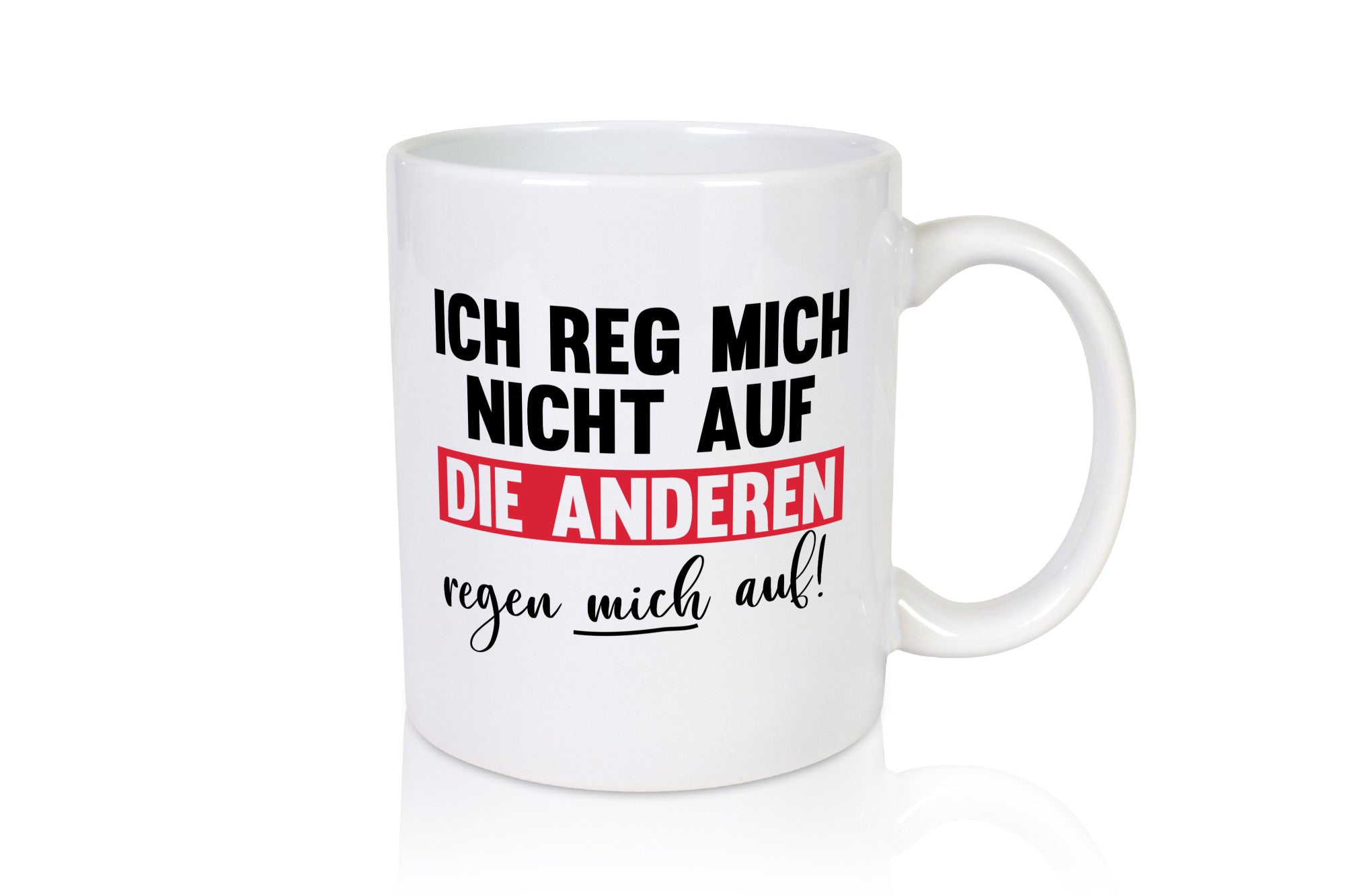 Ich reg mich nicht auf die anderen regen Humor Geschenkidee Tasse