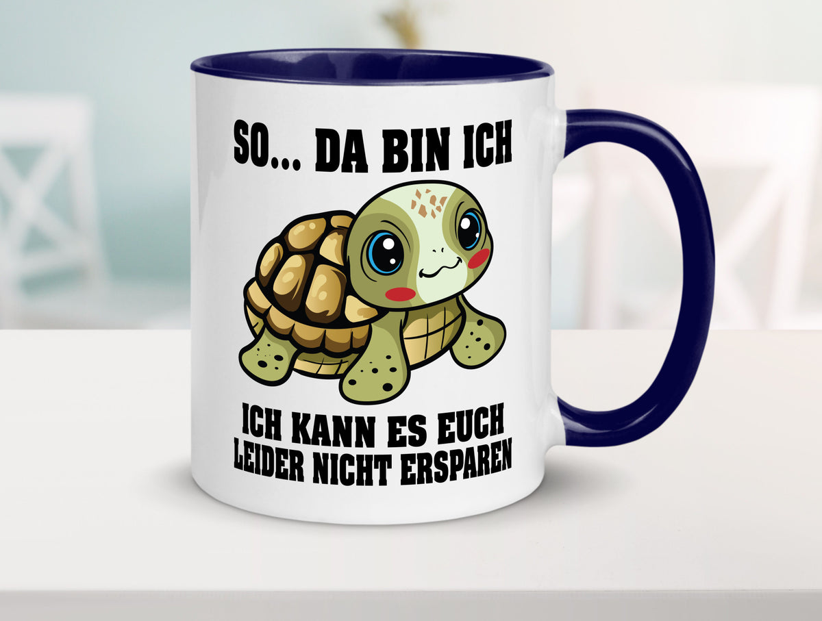 So da bin ich, ich kann es euch leider nicht ersparen Geschenk Humor Tasse