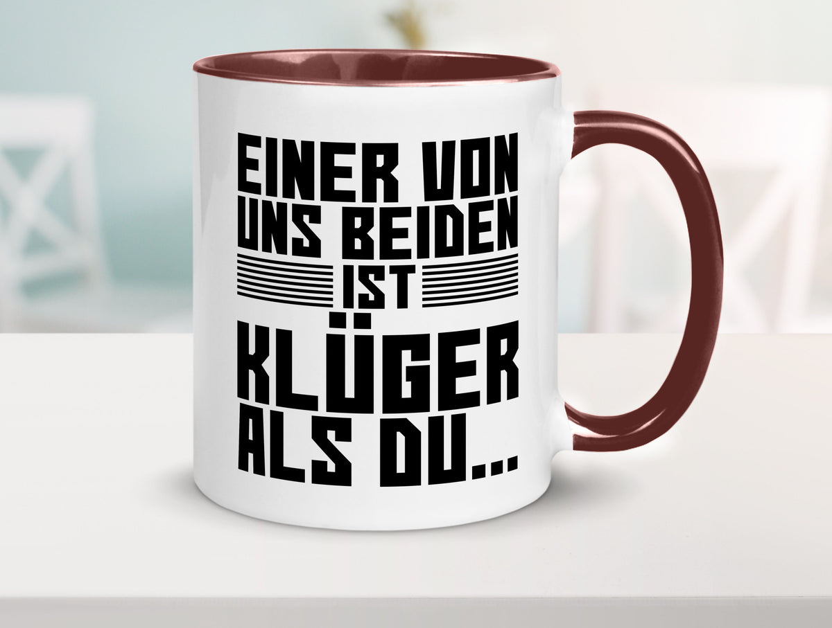 Einer von uns beiden ist klüger als du | Intelligenz Witz lustiger Spruch Tasse