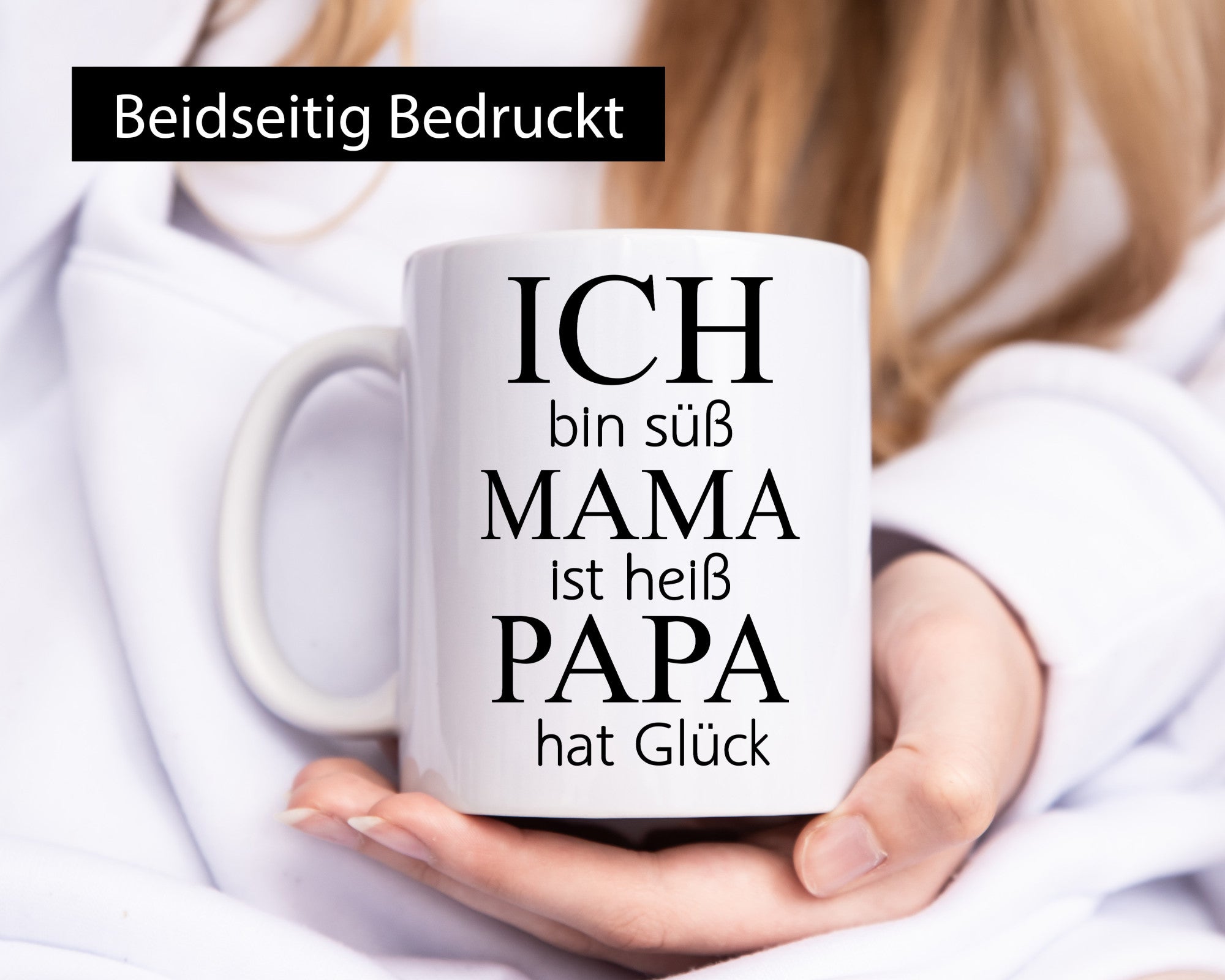Ich bin Süß, Mama ist heiß, Papa hat Glück Humor Familie Geschenkidee Tasse