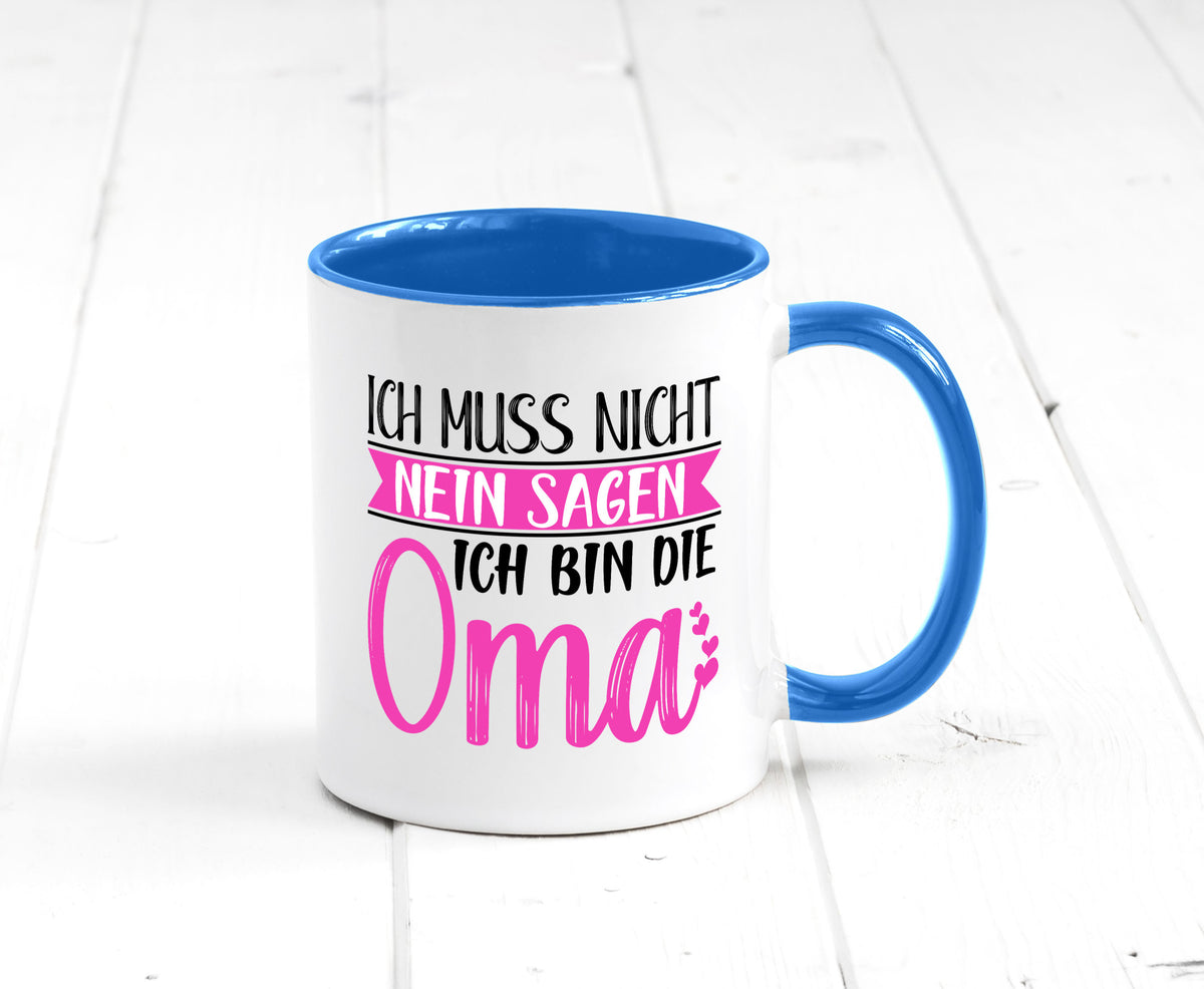 Muss nicht nein sagen, bin die Oma | Großmutter lustiger Spruch Geschenk Tasse