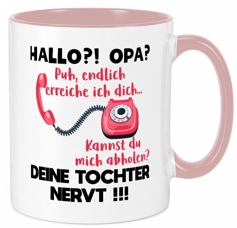Opa hol mich ab | Deine Tochter nevt Bester Geschenkidee Familie Humor Tasse